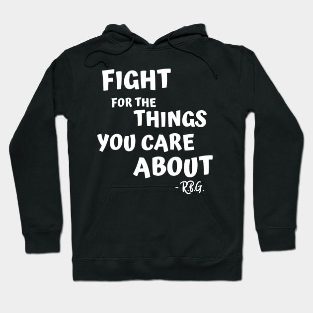 FIGHT FOR THE THINGS YOU CARE ABOUT Hoodie by AurosakiCreations